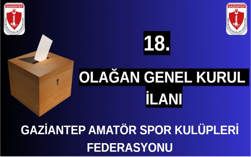 18. OLAĞAN GENEL KURUL TOPLANTISI İLANI